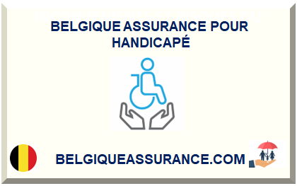 BELGIQUE ASSURANCE POUR HANDICAPÉ 2025